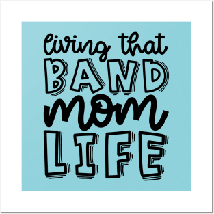 Living That Band Mom Life Marching Band Cute Funny Posters and Art